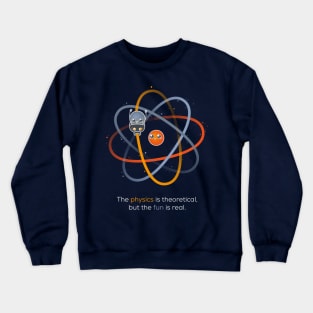 The physics is theoretical... Crewneck Sweatshirt